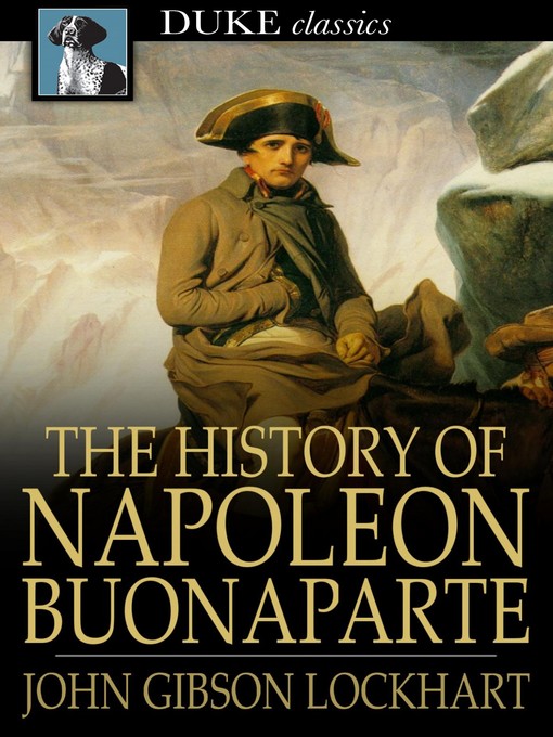 Titeldetails für The History of Napoleon Bonaparte nach John Gibson Lockhart - Verfügbar